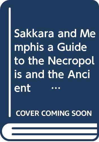 Sakkara and Memphis a Guide to the Necropolis and the Ancient Capital Leisure, Home & Garden