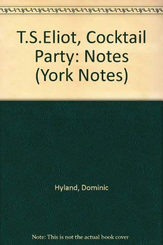 T.S.Eliot, "Cocktail Party": Notes (York Notes) Contemporary literature