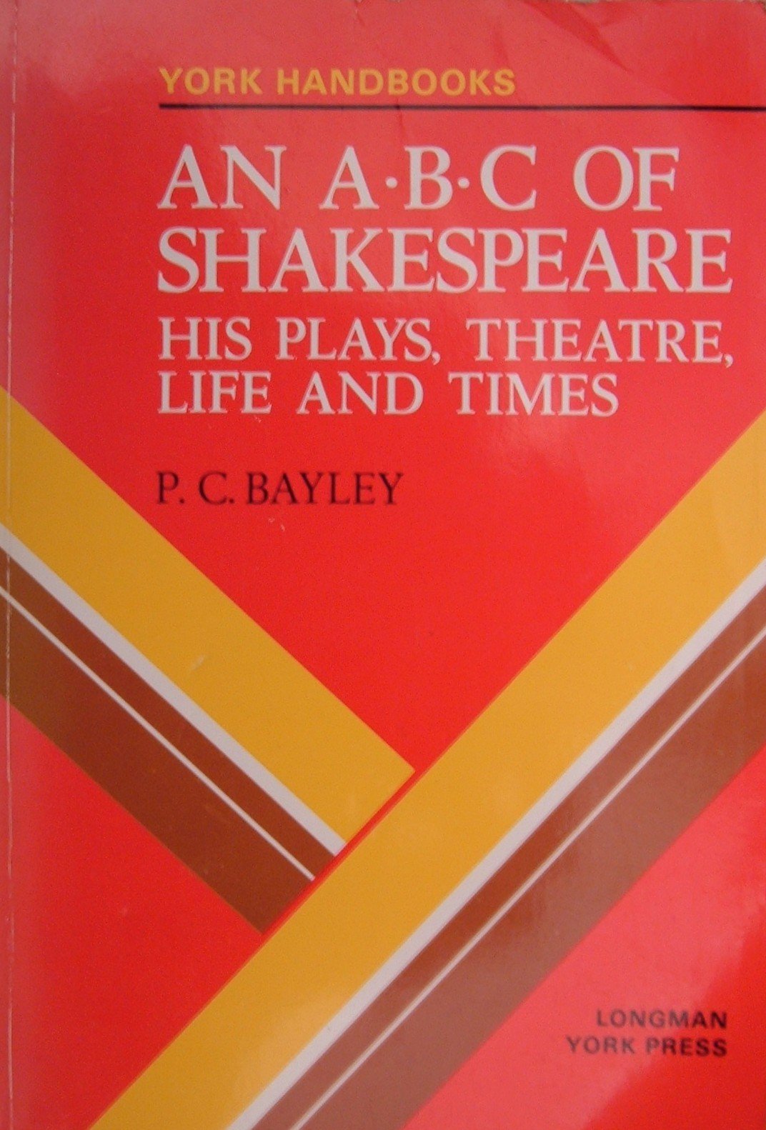 ABC of Shakespeare: His Plays, Theatre, Life and Times (York Handbooks S.) Books