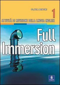 Full immersion. Attività di revisione della lingua inglese. Per le Scuole superiori (Vol. 1) book