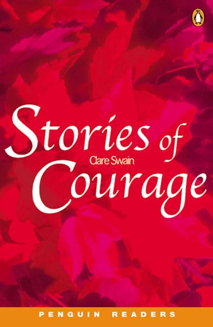 Stories of Courage (Penguin Readers (Graded Readers)) Novels & Short Stories