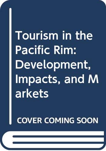 Tourism in the Pacific Rim: Development, Impacts, and Markets Books