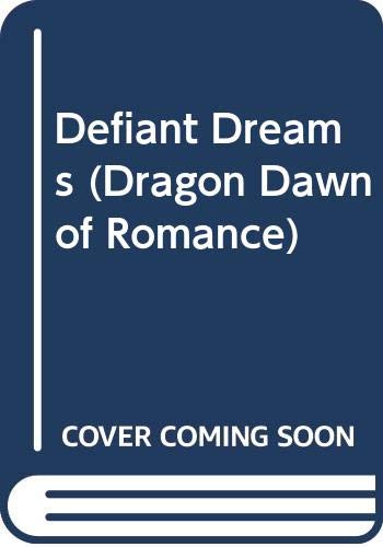 Defiant Dreams (Dragon Dawn of Romance S.) Books