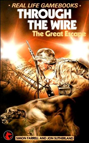Through the Wire: The Great Escape (Dragon Real Life Game Books) Books