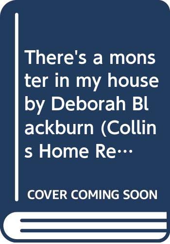 There's a monster in my house by Deborah Blackburn (Collins Home Reading book 3 ) Books