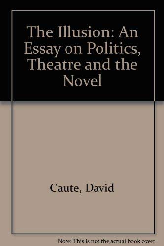 Illusion: An Essay on Politics, Theatre and the Novel Books