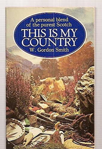This is My Country: A Personal Blend of the Purest Scotch book
