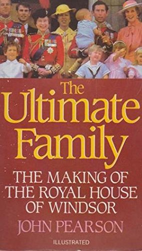 The Ultimate Family: Making of the Royal House of Windsor book