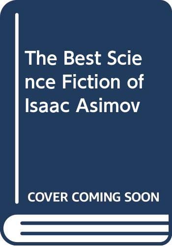 The Best Science Fiction of Isaac Asimov Essays & Short Stories