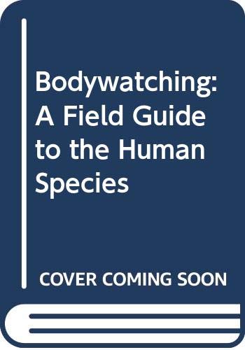 Bodywatching: A Field Guide to the Human Species book