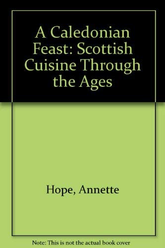 A Caledonian Feast: Scottish Cuisine Through the Ages Leisure, Home & Garden
