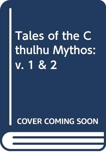 Tales of the Cthulhu Mythos: v. 1 & 2 Essays & Short Stories