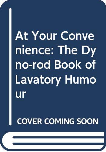 At Your Convenience: The Dyno-rod Book of Lavatory Humour Books