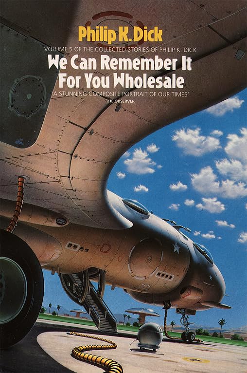 We Can Remember it for You Wholesale (The collected stories of Philip K Dick) Essays & Short Stories
