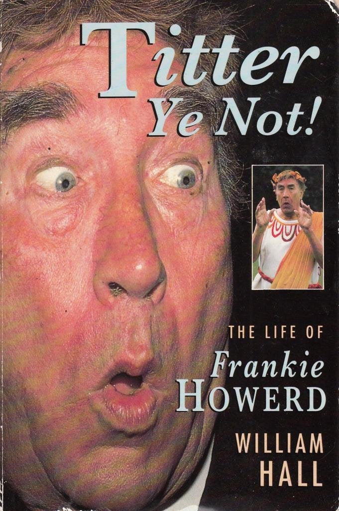 Titter Ye Not!: Life Story of Frankie Howerd book