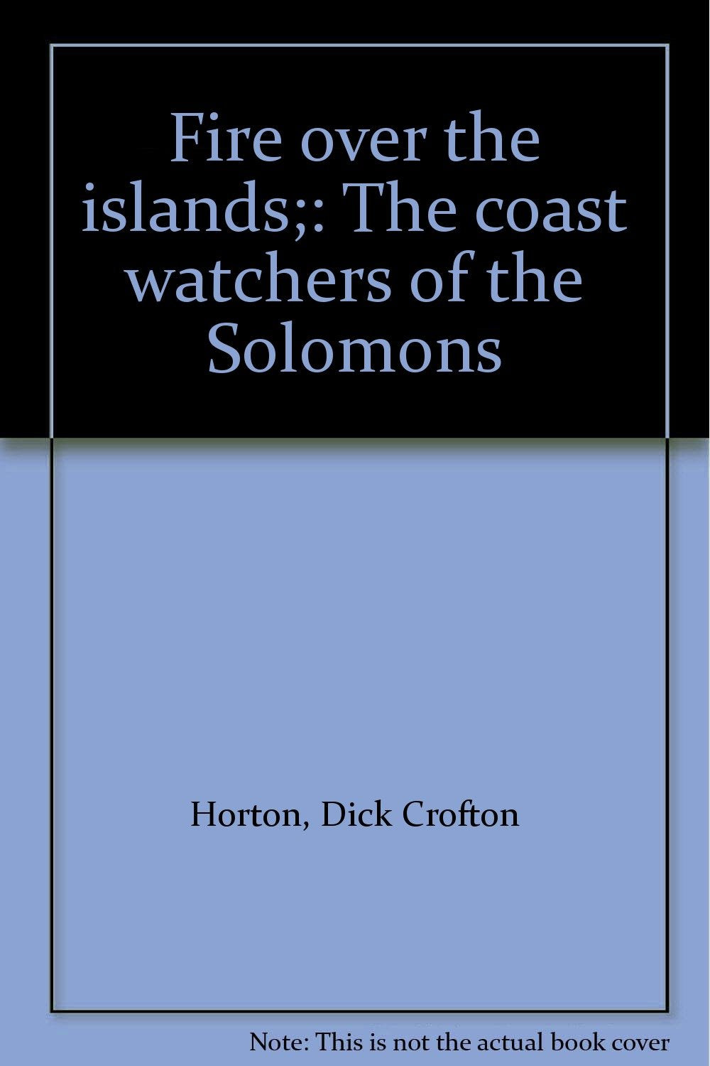 Fire Over the Islands: Coast Watchers of the Solomons Books