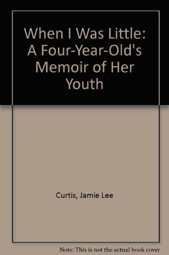 When I Was Little: A Four-Year-Old's Memoir of Her Youth book