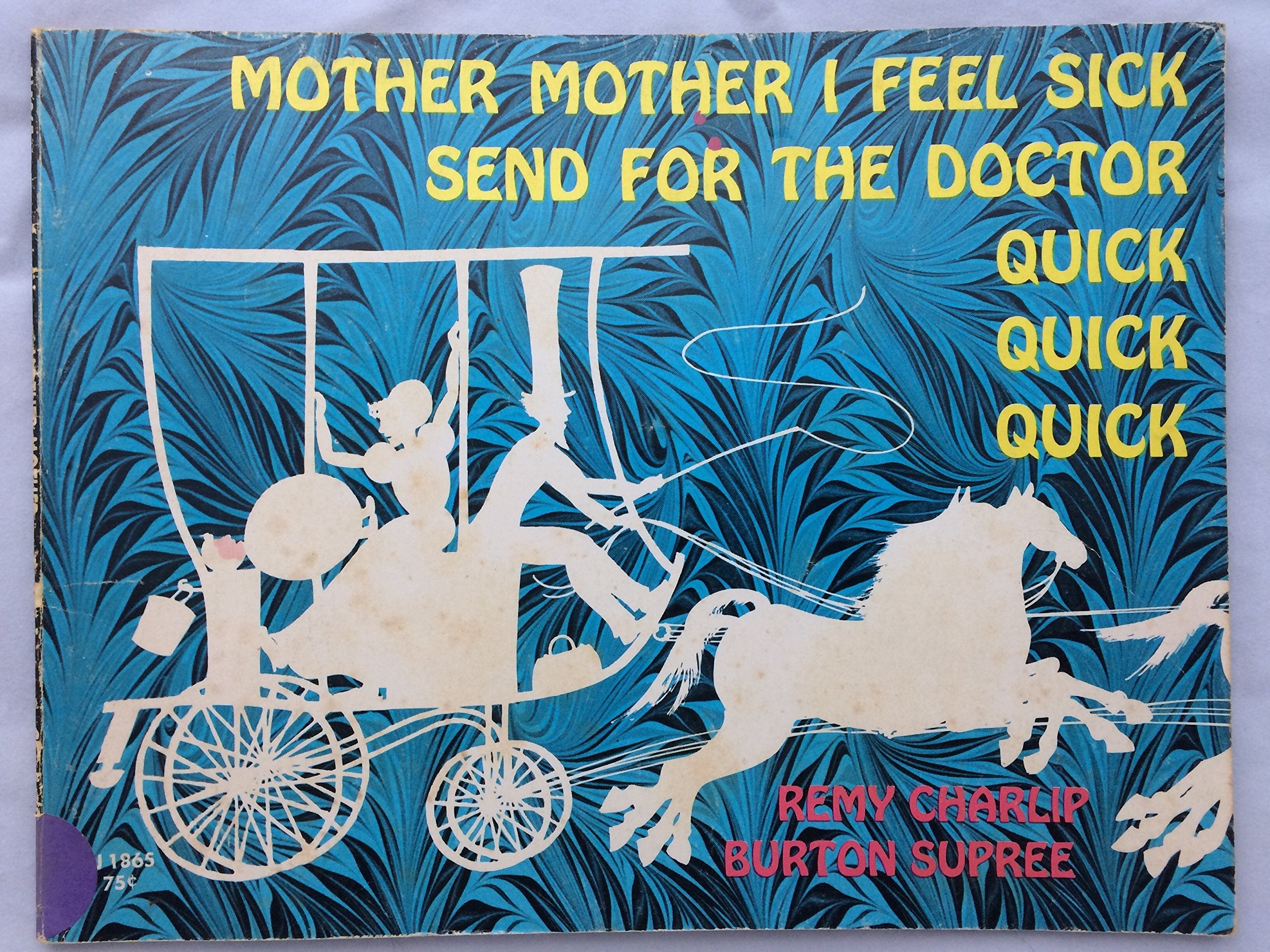 Mother, mother, I feel sick, send for the doctor quick, quick, quick: A picture book and shadow play book