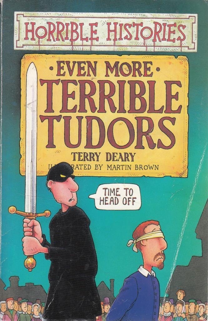Horrible Histories: Even More Terrible Tudors book