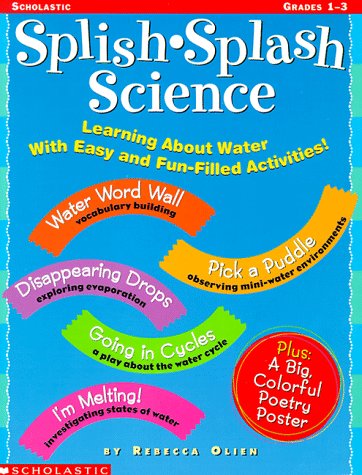 Splish, Splash Science: Learning About Water With Easy Fun-Filled Activities : Grades 1-3 Learning & Reference