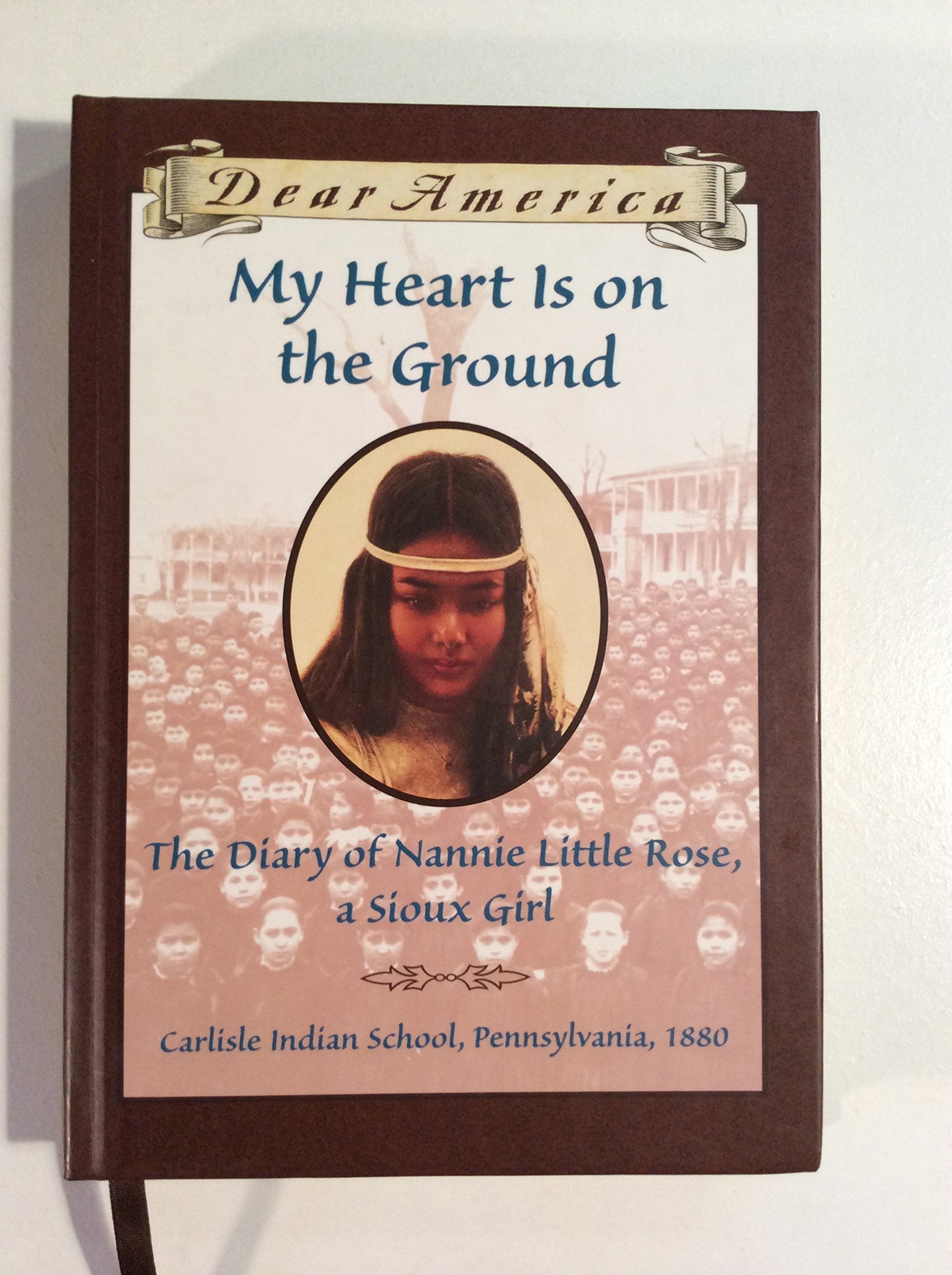 My Heart Is on the Ground: The Diary of Nannie Little Rose, a Sioux Girl (Dear America) Professional & Reference Books