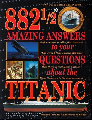 882 1/2 Amazing Answers to Questions About the Titanic Books