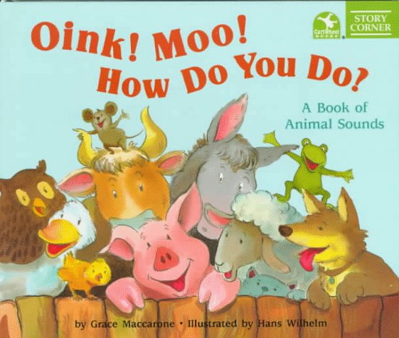 Oink! Moo! How Do You Do?: A Book of Animal Sounds (STORY CORNER) Books