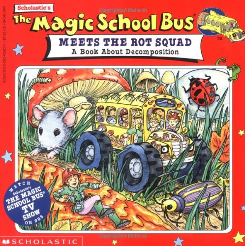 The Magic School Bus Meets the Rot Squad: A Book of Decomposition Non-fiction