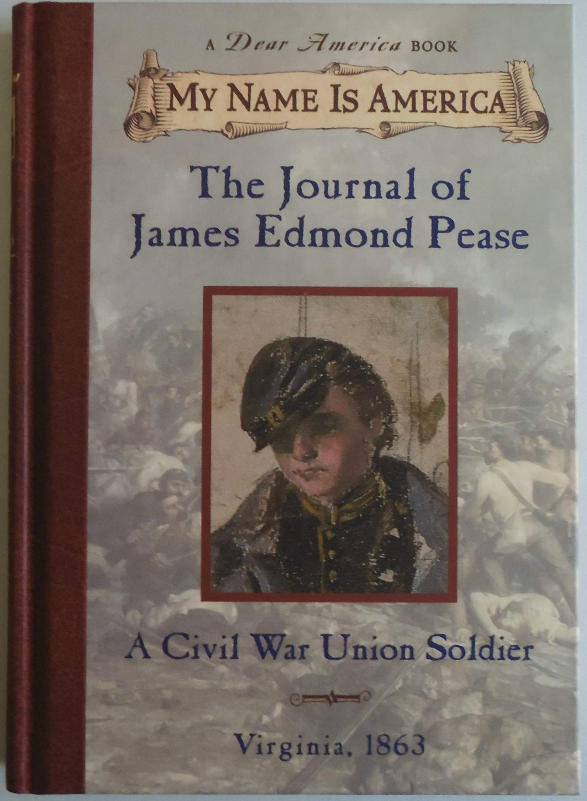The Journal of James Edmond Pease: A Civil War Union Soldier (My Name Is America) Novels & Short Stories