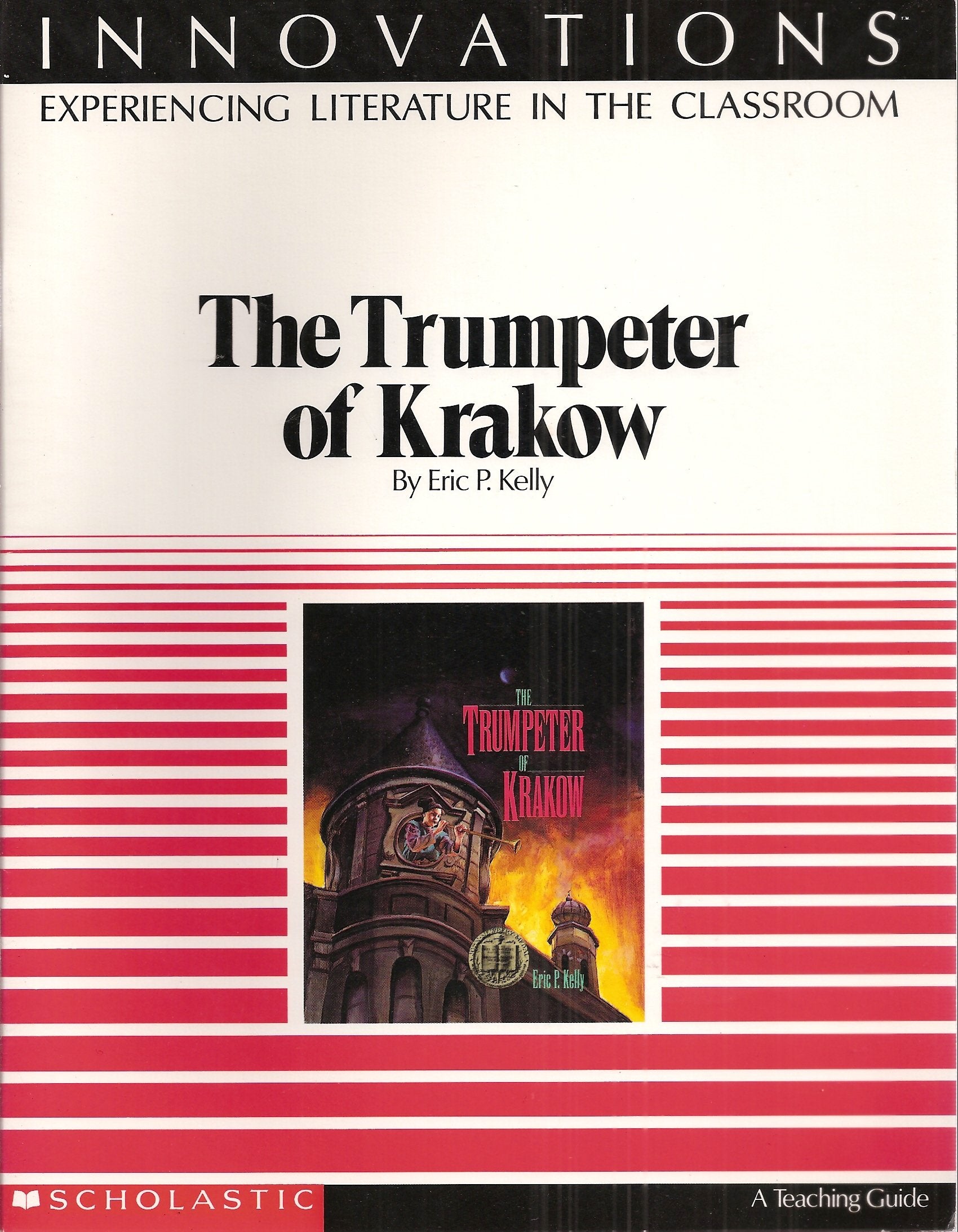 Innovations: Experiencing Literature in the Classroom: A Lesson Plan Book for The Trumpeter of Krakow - A Teaching Guide by Eric P. Kelly (1990-05-03) Books