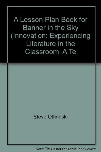 A Lesson Plan Book for Banner in the Sky (Innovation: Experiencing Literature in the Classroom, A Te Books