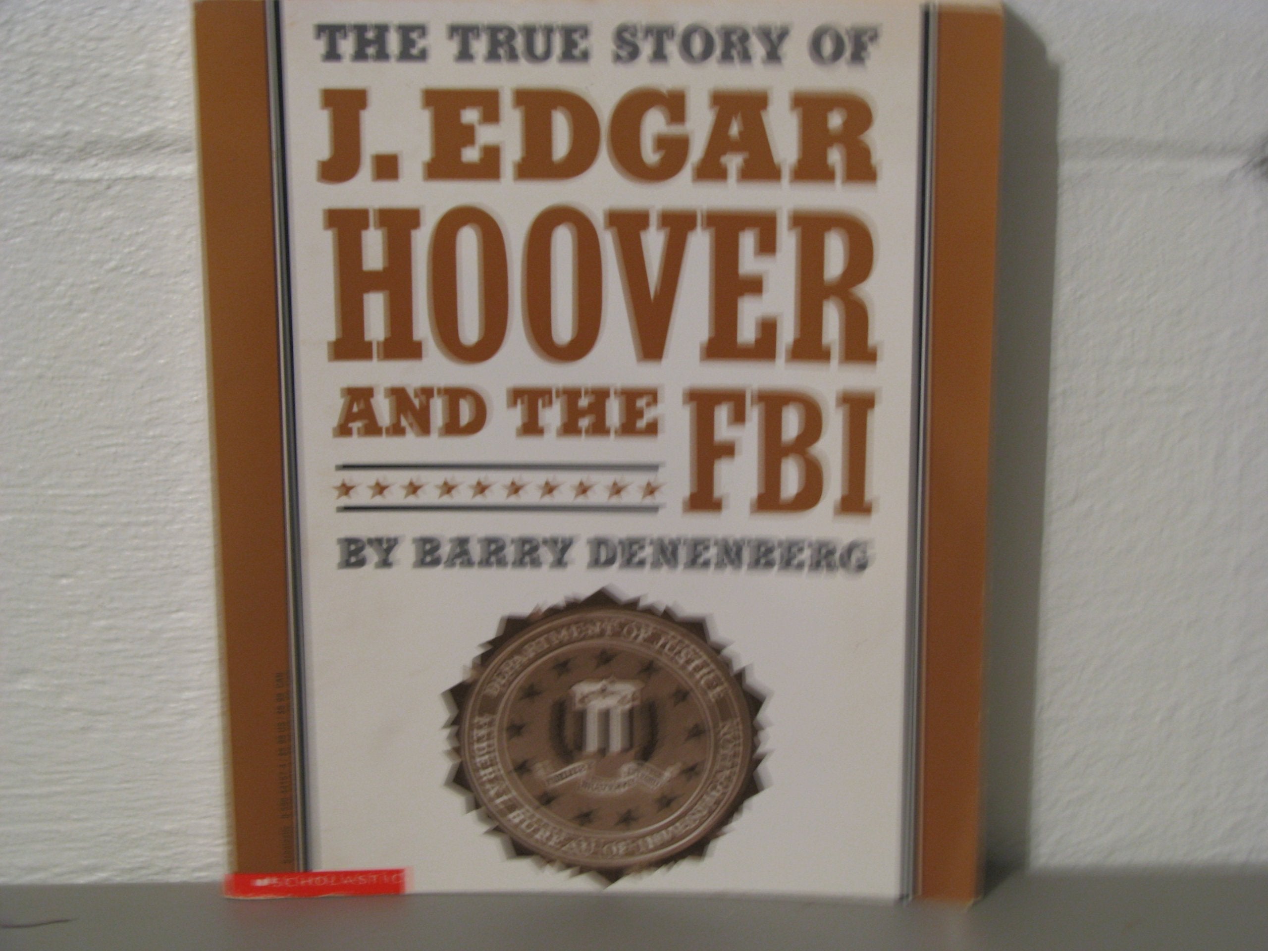 The True Story of J. Edgar Hoover and the FBI Books