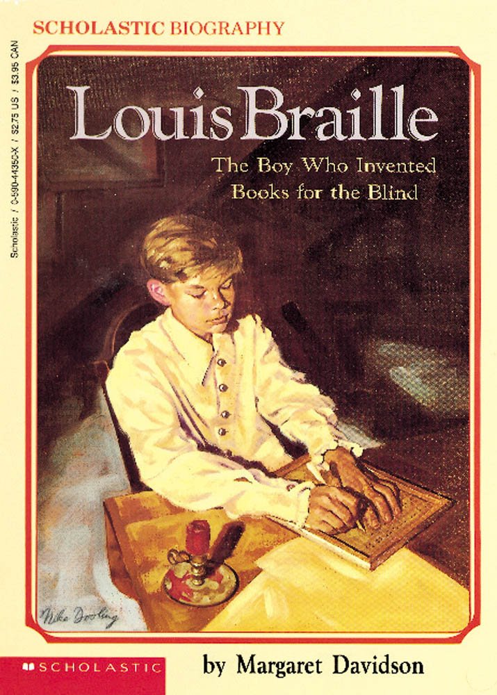 Louis Braille: The Boy Who Invented Books for the Blind (Scholastic biography) Non-fiction
