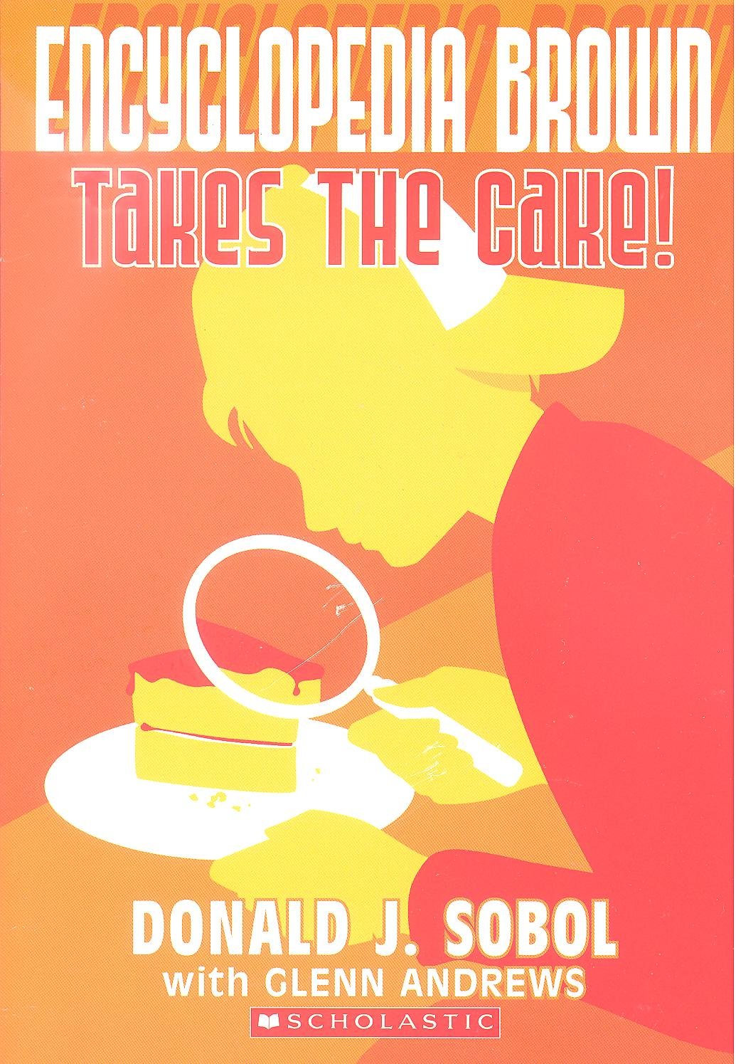 Encyclopedia Brown Takes the Cake! Novels & Short Stories