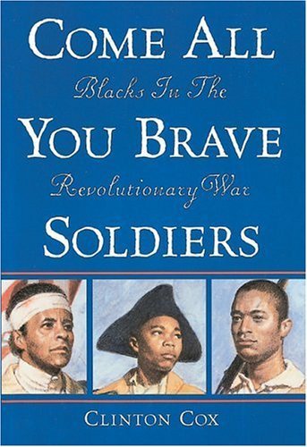 Come All You Brave Soldiers: Blacks In The Revolutionary War book