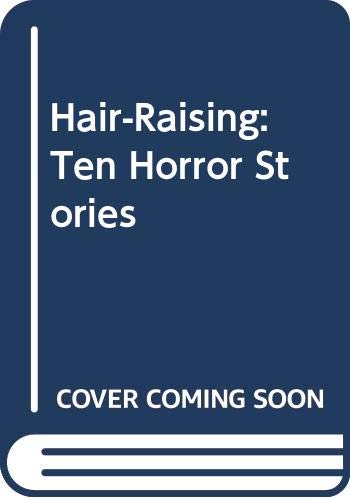 Hair-Raising: Ten Horror Stories Books