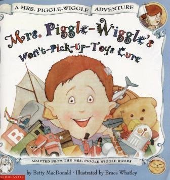 Mrs. Piggle-Wiggle's Won't-Pick-Up-Toys Cure (A Mrs. Piggle-Wiggle Adventure) Books
