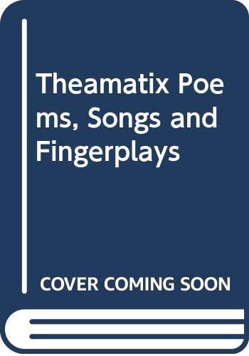 Theamatix Poems, Songs and Fingerplays Novels & Short Stories
