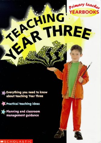 Teaching Year Three (Primary Teacher Yearbooks S.) Education & Training
