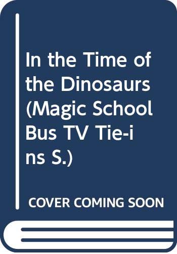 In the Time of the Dinosaurs (Magic School Bus S.) Non-fiction