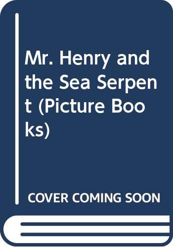 Mr. Henry and the Sea Serpent (Picture Books) Novels & Short Stories