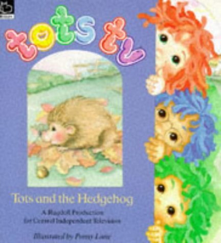 Tots and the Hedgehog ("Tots TV" S.) Novels & Short Stories
