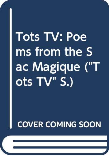 Poems from the Sac Magique ("Tots TV" S.) Novels & Short Stories