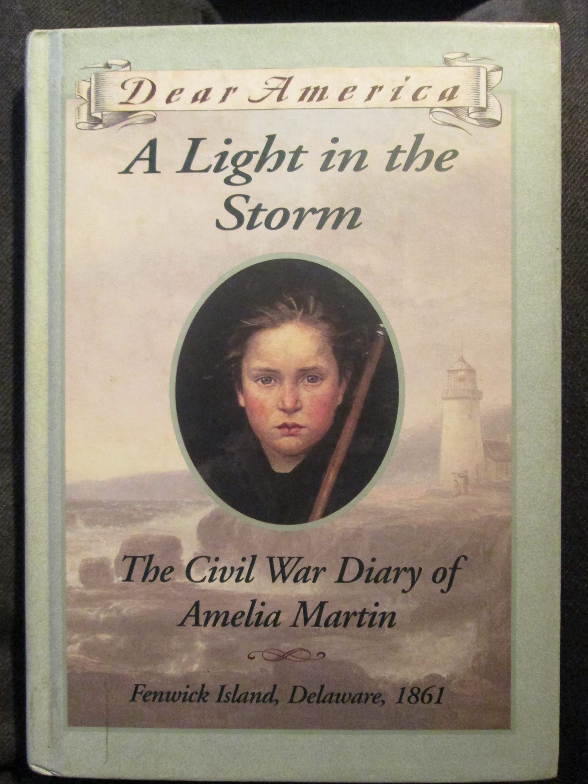 A Light in the Storm: The Civil War Diary of Amelia Martin (Dear America) Contemporary literature