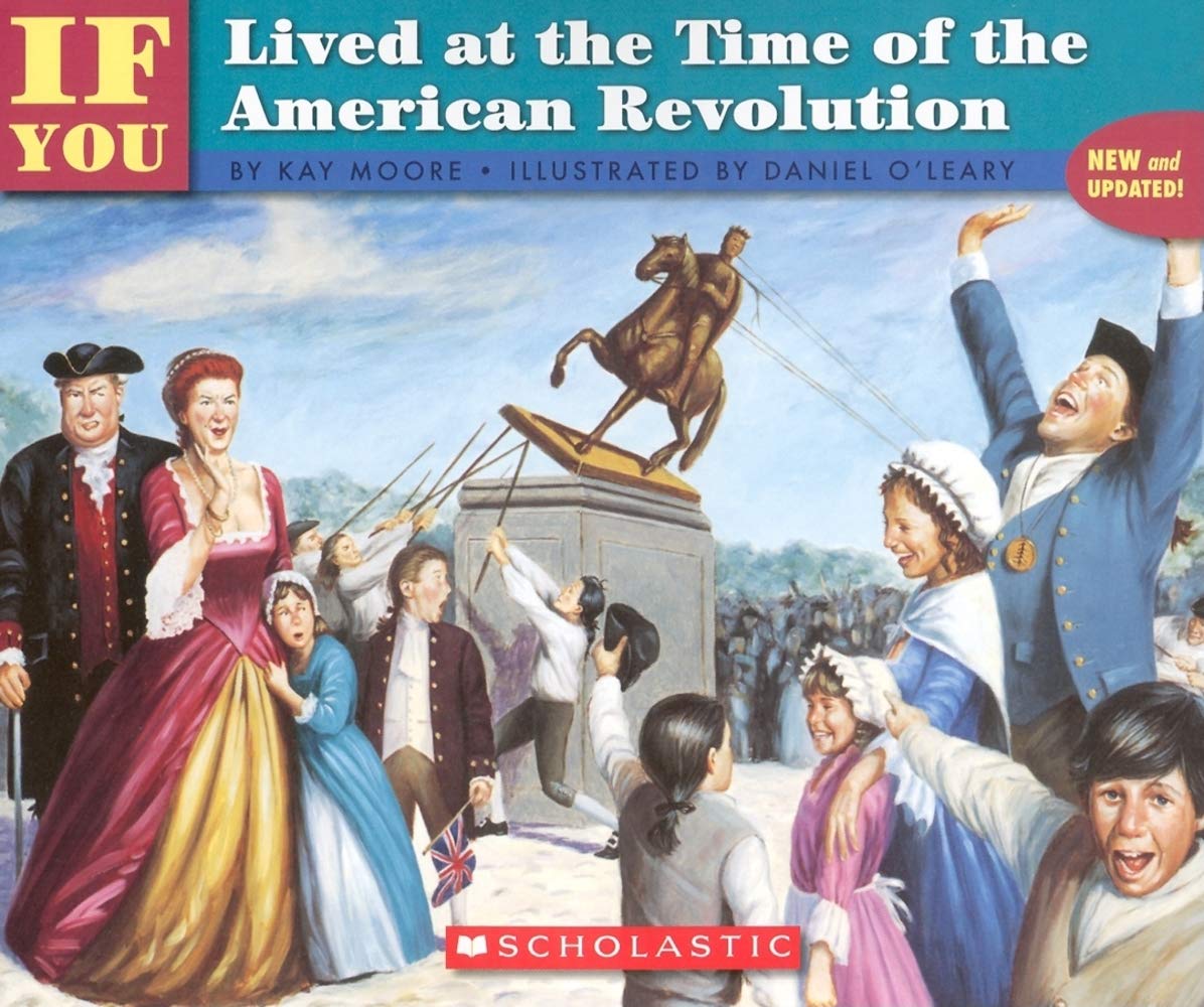 If You Lived at the Time of the American Revolution Politics & History