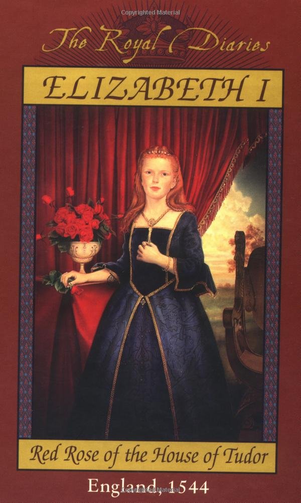 Elizabeth I: Red Rose of the House of Tudor, England, 1544 (The Royal Diaries, Band 1) Non-fiction