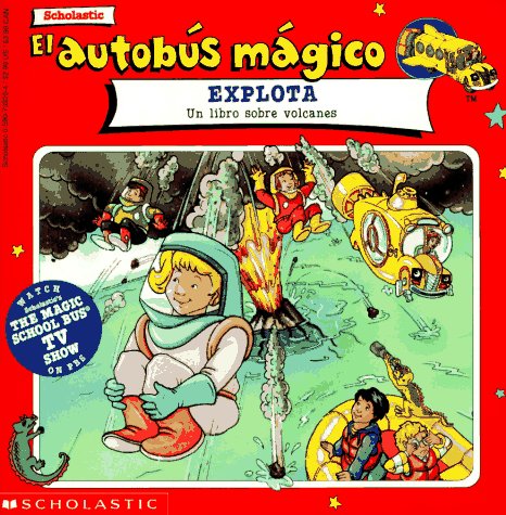 El autobus magico Explota / The Magic School Bus Blows Its Top: Un Libro Sobre Volcanes / A Book About Volcanoes (El autobus magico / The Magic School Bus) Books