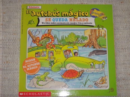 El autobus magico Se Queda Helado / The Magic School Bus Gets Cold Feet: Un Libro Sobre Animales De Sangre Fria Y Caliente / A Book about Warm-and ... (El autobus magico / The Magic School Bus) Novels & Short Stories