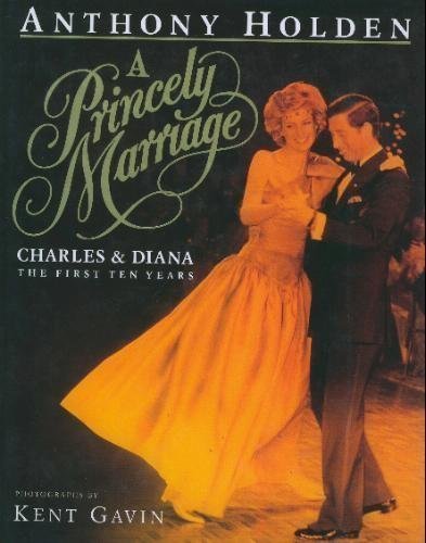 Princely Marriage Charles and Diana the 1st 10 Years book