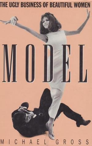Model: The Ugly Business of Beautiful Women Media & Communication